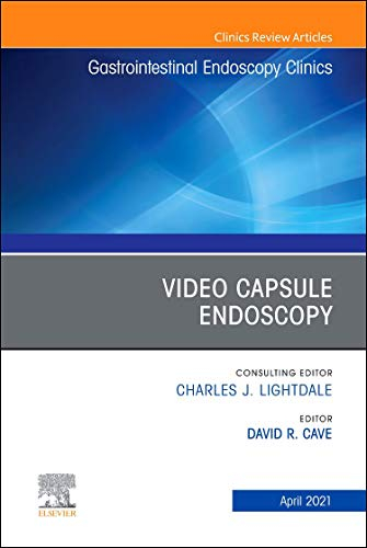 Video Capsule Endoscopy: An Issue of Gastrointestinal Endoscopy Clinics