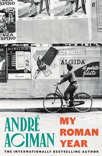 My Roman Year: From the multi-million copy bestselling author of Call Me By Your Name