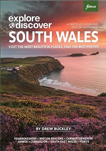 Explore & Discover South Wales: Visit the most beautiful places, take the best photos (Fotovue Photo-Location Guide)