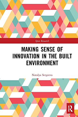 Making Sense of Innovation in the Built Environment (Spon Research)