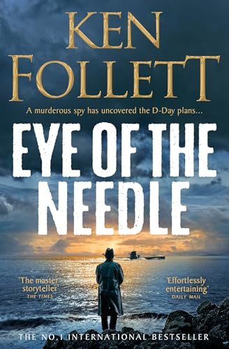 Eye of the Needle: The Heart-Racing Thriller from the Multi-million Copy International Bestseller of The Kingsbridge Series