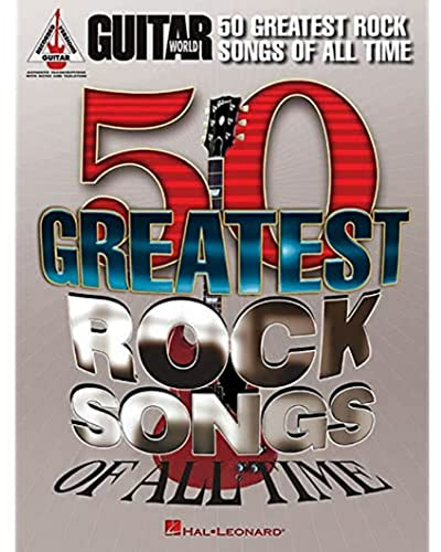 Guitar World: 50 Greatest Rock Songs Of All Time: Lehrmaterial für Gitarre (Guitar Recorded Versions): Guitar Recorded Versions, Authentic Transcriptions With Notes and Tablature