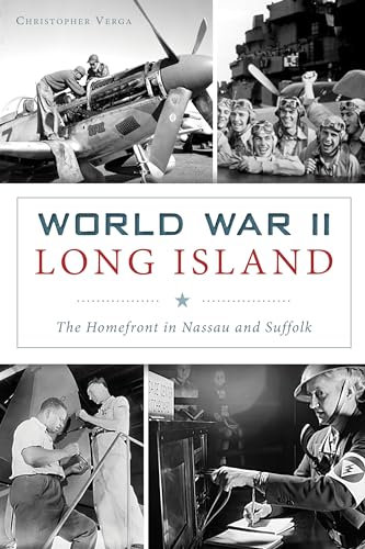 World War II Long Island: The Homefront in Nassau and Suffolk (Military)