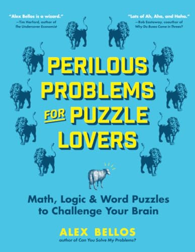 Perilous Problems for Puzzle Lovers: Math, Logic & Word Puzzles to Challenge Your Brain (Alex Bellos Puzzle Books)