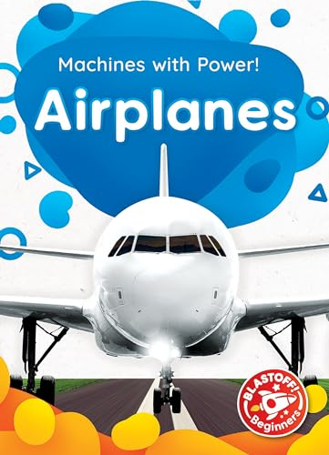 Airplanes (Machines With Power!: Blastoff!, Beginners)