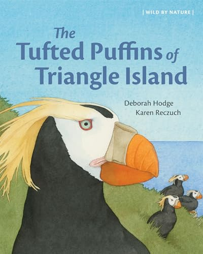 The Tufted Puffins of Triangle Island: 1 (Wild by Nature, 1)