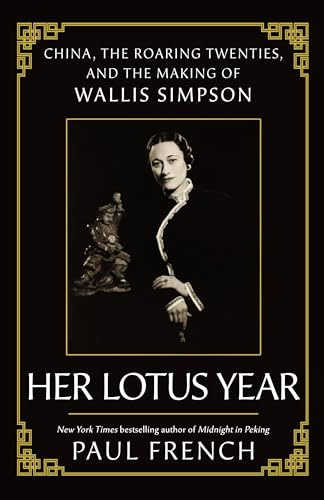Her Lotus Year: China, The Roaring Twenties and the Making of Wallis Simpson