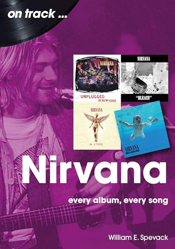 Nirvana: Every Album, Every Song (On Track)