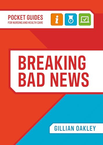 Breaking Bad News: A Pocket Guide for Nursing and Health Care