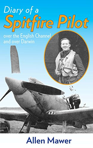 Diary of a Spitfire Pilot: Over the English Channel and Over Darwin