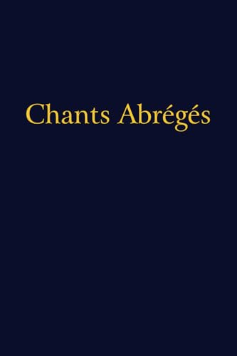 Chants Abrégés: Simpler graduals, tracts, and alleluias for the Roman Rite