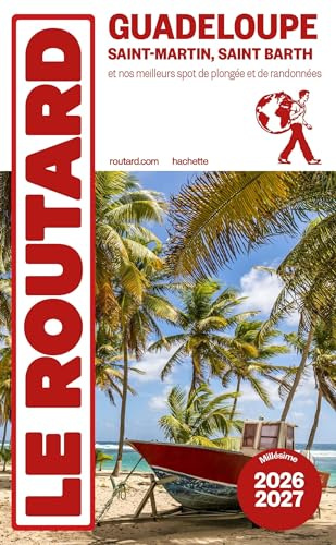 Guide du Routard Guadeloupe 2026/27: Saint-Martin, Saint-Barth et nos meilleurs spots de plongée et randonnées