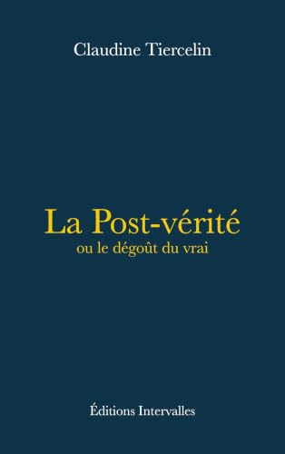 La Post-vérité ou le dégoût du vrai
