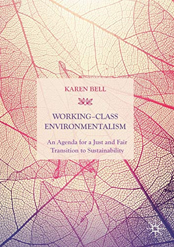 Working-Class Environmentalism: An Agenda for a Just and Fair Transition to Sustainability