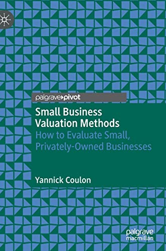 Small Business Valuation Methods: How to Evaluate Small, Privately-Owned Businesses