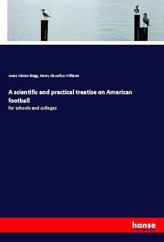 A scientific and practical treatise on American football: for schools and colleges
