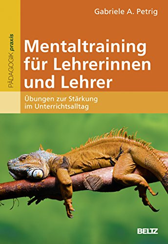 Mentaltraining für Lehrerinnen und Lehrer: Übungen zur Stärkung im Unterrichtsalltag