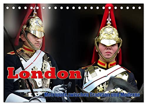 London - Metropole zwischen Tradition und Moderne (Tischkalender 2026 DIN A5 quer), CALVENDO Monatskalender: Kaum eine europäische Metropole hat so ... Tradition und Moderne. (CALVENDO Orte)