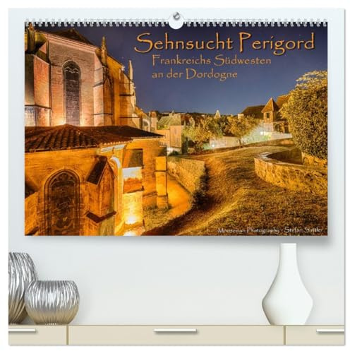 Sehnsucht Perigord - Frankreichs Südwesten an der Dordogne (hochwertiger Premium Wandkalender 2026 DIN A2 quer), Kunstdruck in Hochglanz (CALVENDO Orte)