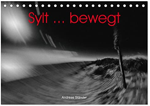 Sylt ... bewegt (Tischkalender 2026 DIN A5 quer), CALVENDO Monatskalender: Faszinierende Ansichten von Sylt in einer künstlerischen Bearbeitung (CALVENDO Natur)