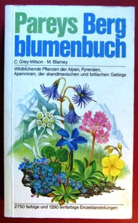 Pareys Bergblumenbuch. Wildblühende Pflanzen der Alpen, Pyrenäen, Apenninen, der skandinavischen und britischen Gebirge