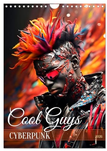 CYBERPUNK Cool guys (Wall Calendar 2026 DIN A4 Portrait), CALVENDO 12 Month Wall Calendar: Rebels in the era of AI technology (CALVENDO People)