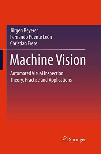 Machine Vision: Automated Visual Inspection: Theory, Practice and Applications