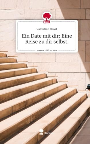 Ein Date mit dir: Eine Reise zu dir selbst.. Life is a Story - story.one