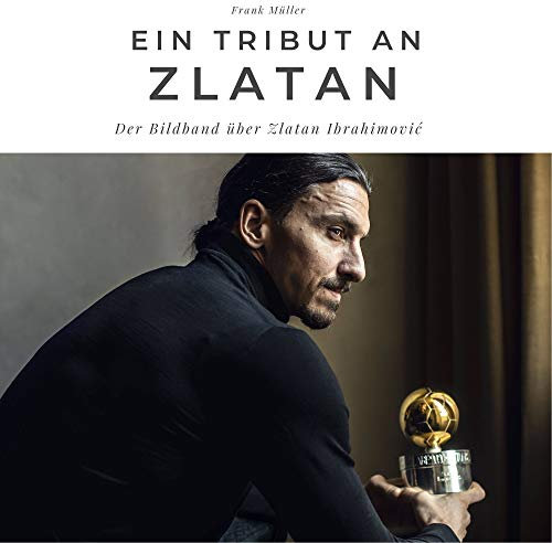 Ein Tribut an Zlatan: Der Bildband über Zlatan Ibrahimović