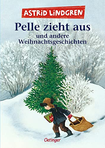 Pelle zieht aus und andere Weihnachtsgeschichten: 15 herzerwärmende Weihnachts-Geschichten aus der Welt von Astrid Lindgren zum Vorlesen für Kinder ab 6 Jahren