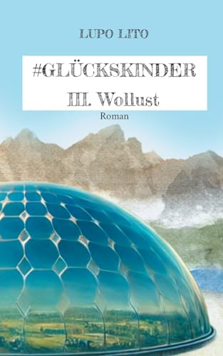 Hashtag Glückskinder: III. Wollust