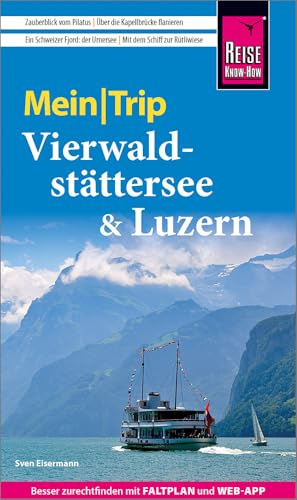 Reise Know-How MeinTrip Vierwaldstättersee & Luzern: Reiseführer Vierwaldstättersee & Luzern mit Faltplan und kostenloser Web-App