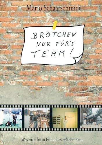 Brötchen nur für's Team!: Was man beim Film alles erleben kann