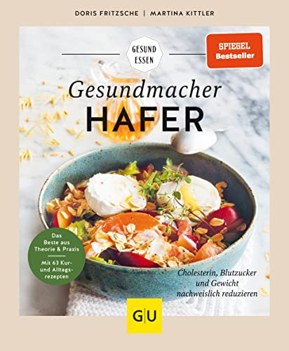 Gesundmacher Hafer: Rezepte zur Regulierung von Gewicht, Cholesterin und Blutzucker (GU Gesund essen)