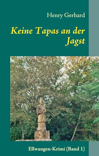Keine Tapas an der Jagst: Ellwangen-Krimi (Band 1)