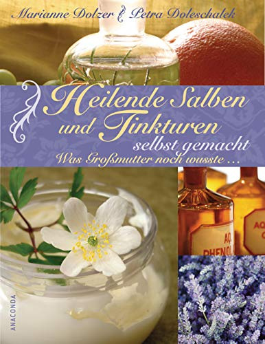 Heilende Salben und Tinkturen selbst gemacht: Was Großmutter noch wusste ...