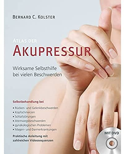 Atlas der Akupressur (inkl. DVD): Wirksame Selbsthilfe bei vielen Beschwerden (inkl. DVD)