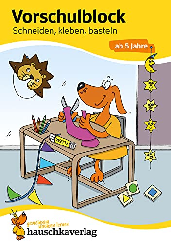 Vorschulblock ab 5 Jahre für Junge und Mädchen - Schneiden, kleben, basteln: Bunter Rätselblock - Förderung mit Freude (Übungshefte & -blöcke für Kindergarten, Vorschule und Einschulung, Band 618)