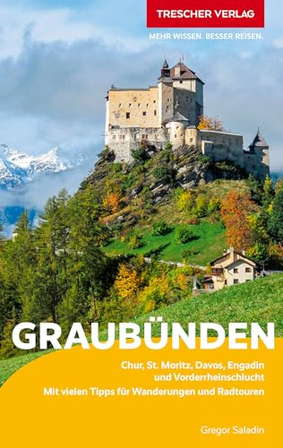 TRESCHER Reiseführer Graubünden: Chur, St. Moritz, Davos, Vorderrheinschlucht, Engadin