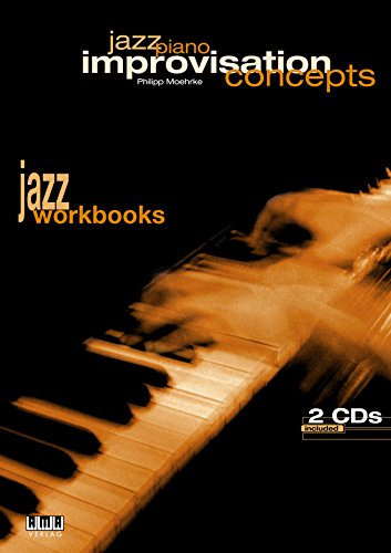 Jazz Piano - Improvisations Concepts: Jazz Workbooks (Jazz Piano Concepts, Band 3)