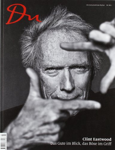 Du - das Kulturmagazin (März 2012): Clint Eastwood - Das Gute im Blick, das Böse im Griff (Du Kulturmagazin)