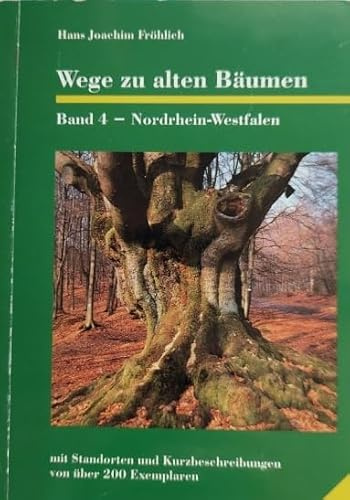Wege zu alten Bäumen, Bd.4, Nordrhein-Westfalen