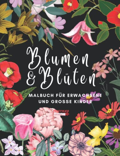 Blumen und Blüten: Malbuch für Erwachsene und große Kinder: Blumen und Blüten: Malbuch (Malbücher)