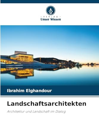 Landschaftsarchitekten: Architektur und Landschaft im Dialog