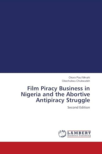 Film Piracy Business in Nigeria and the Abortive Antipiracy Struggle: Second Edition