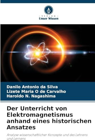 Der Unterricht von Elektromagnetismus anhand eines historischen Ansatzes: Analyse wissenschaftlicher Konzepte und des Lehrens und Lernens