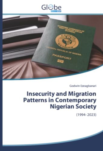 Insecurity and Migration Patterns in Contemporary Nigerian Society: (1994- 2023)
