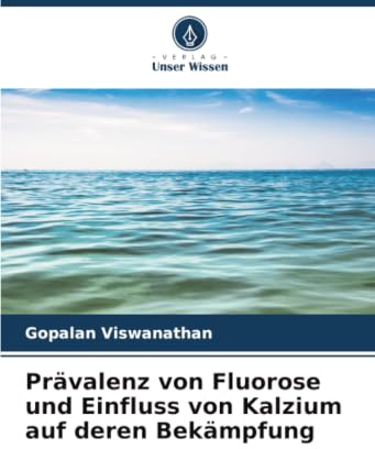 Prävalenz von Fluorose und Einfluss von Kalzium auf deren Bekämpfung