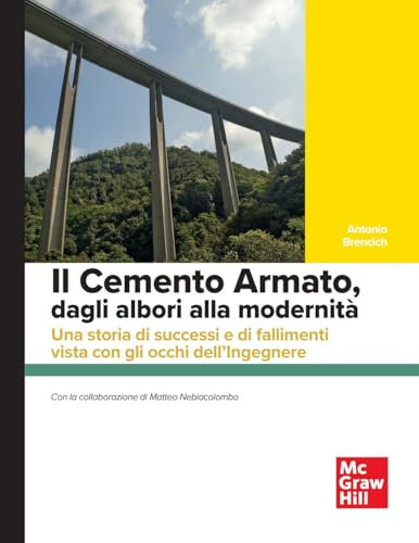 Il cemento armato, dagli albori alla modernità. Una storia di successi e di fallimenti vista con gli occhi dell'ingegnere