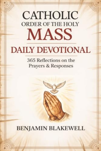 Catholic Order of the Holy Mass Daily Devotional: 365 Reflections on the Prayers & Responses
